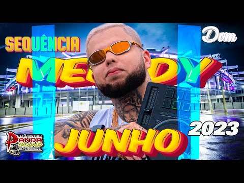 SEQUÊNCIA MELODY 2023 - TÁ OK  - JUNHO - O PANDA SOUND