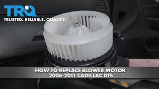 How to Replace Blower Motor 2006-2011 Cadillac DTS