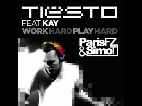 Tiesto feat. Kay - Work Hard, Play Hard (Paris FZ & Simo T Remix)