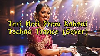 Download lagu Teri Meri Prem Kahani Trance  Remix (Cover) mp3