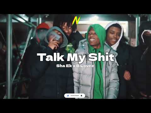 Sha Ek x B Lovee - Talk My Shit (Music Video) (Prod.Glvck)