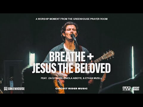 Worship Moment: Breathe + Jesus The Beloved - Live from the Greenhouse