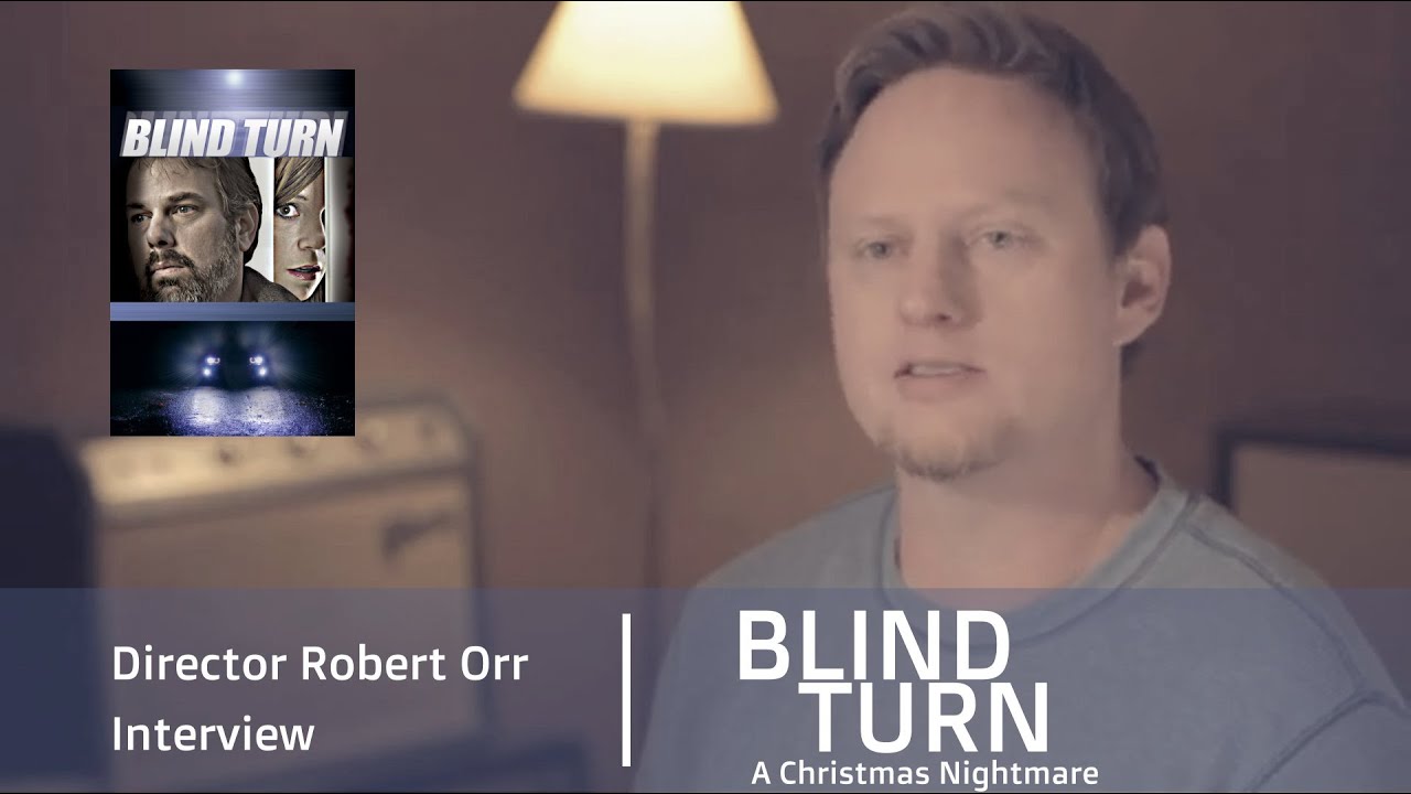 Blind Turn | Exclusive Interview with Director Robert Orr | Indie Psychological Thriller