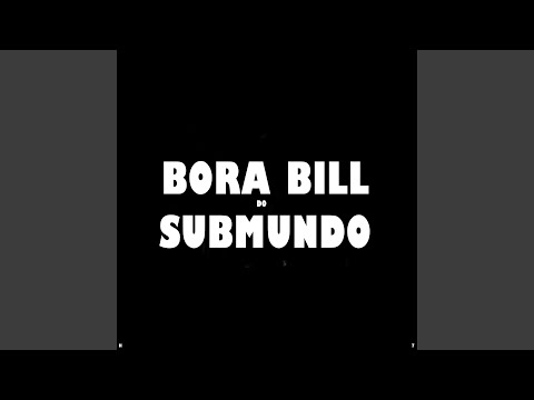 Bora Bill do Submundo