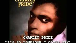 CHARLEY PRIDE - &#39;I&#39;M SO LONESOME I COULD CRY&#39;