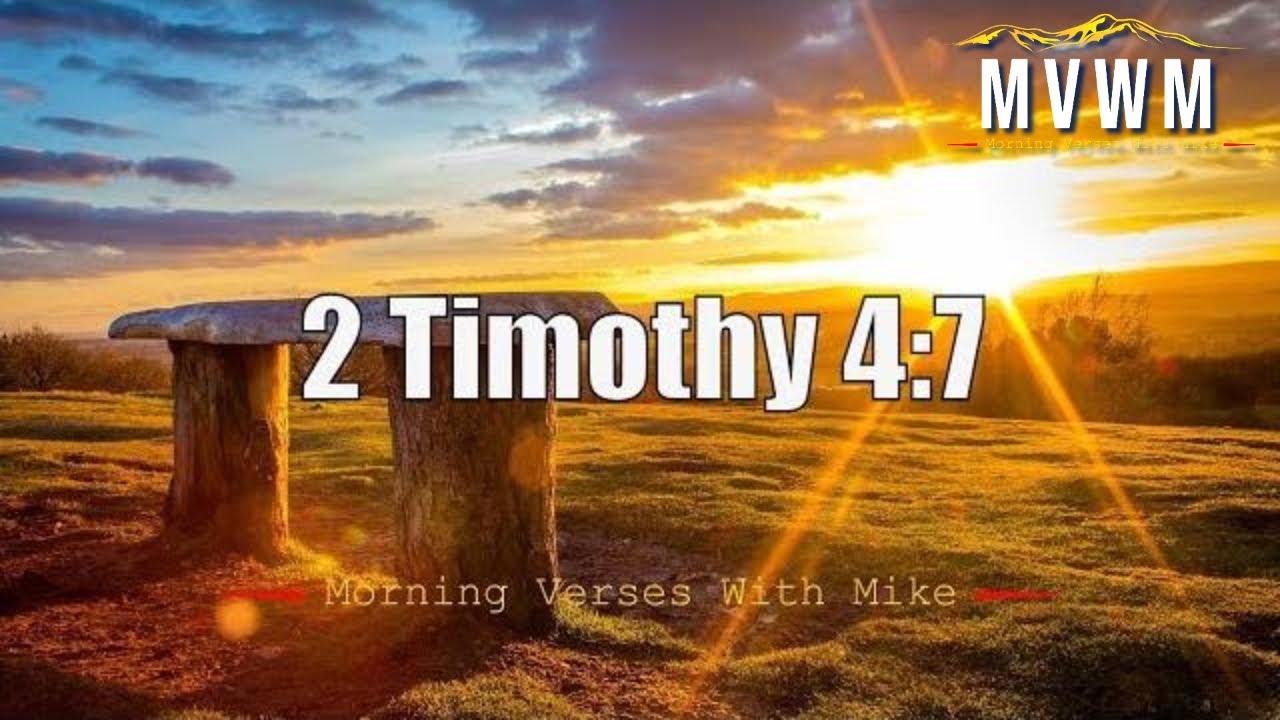 2 Timothy 4:7 | Morning Verses With Mike #MVWM