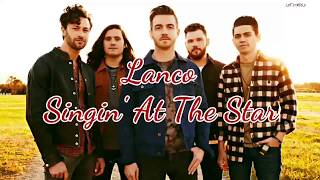 Lanco - Singin At The Star (Lyrics)