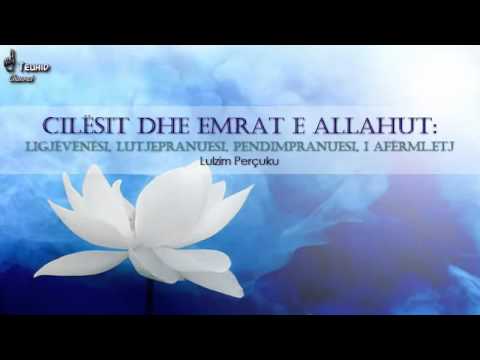 Cilësit & Emrat e Allahut:Ligjëvenësi, Lutjepranuesi, Pendimpranuesi, I Afërmi - Lulzim Perçuku