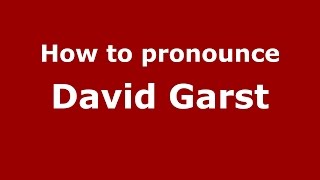 How to pronounce David Garst