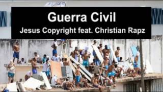 Guerra Civil - Jesus Copyright feat. Christian Rapz