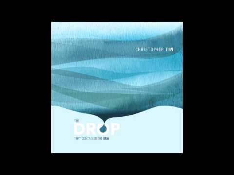 Christopher Tin - The Drop That Contained The Sea (Full Album)