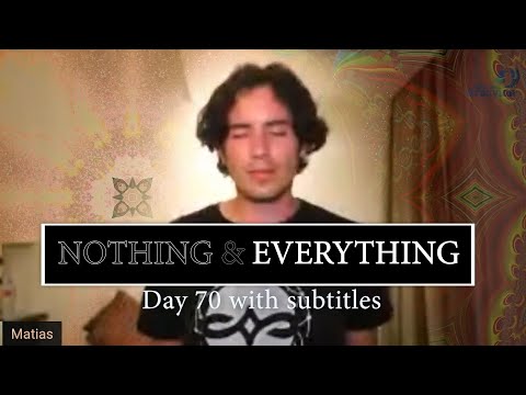 Day 70 NOTHING & EVERYTHING with CHANNELLING and subtitles