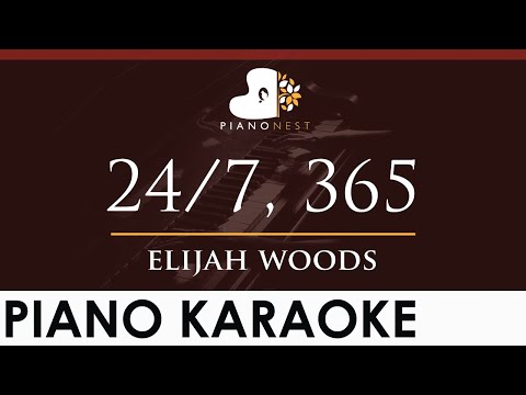 elijah woods - 24/7, 365 - HIGHER Key (Piano Karaoke Instrumental)