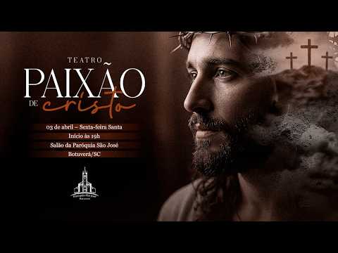 Teatro Paixão de Cristo - 2026 | Paróquia São José - Botuverá/SC