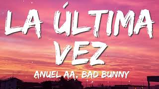 Bad Bunny - La Última Vez - Anuel AA (Letra - Lyrics)