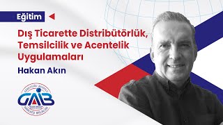 Dış Ticarette Distribütörlük, Temsilcilik ve Acentelik Uygulamaları-Hakan Akın