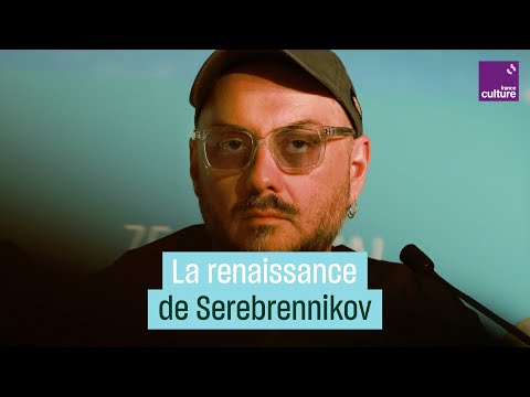 Kirill Serebrennikov, cinéaste dissident
