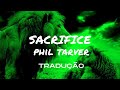 Páscoa - Sacrifice - Legendado + Tradução - Phil Tarver