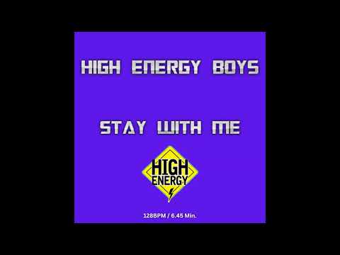 HIGH ENERGY BOYS - STAY WITH ME ( HIGH ENERGY VERSION )