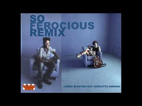 So Ferocious Remix (Carsie Blanton feat. shirlette ammons)
