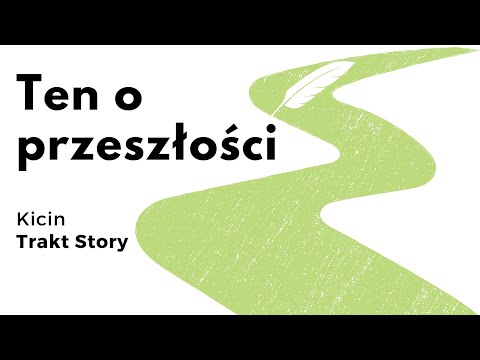#1 Ten o przeszłości - Trakt Story Kicin