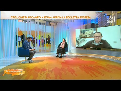 In Cammino, 11 novembre 2022 - Crisi, Chiesa in campo: a Roma arriva la bolletta sospesa