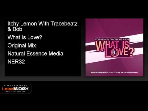 Itchy Lemon With Tracebeatz & Bob - What Is Love? (Original Mix)