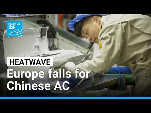 As a new heatwave looms, Europe falls for Chinese air conditioners