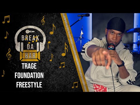 TRAGE  - FOUNDATION FREESTYLE | BREAK DA BAR | S.3 EP.22