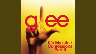 It&#39;s My Life / Confessions Part II (Glee Cast Version)