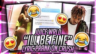 JUICE WRLD &quot;ILL BE FINE&quot; SONG LYRIC PRANK ON CRUSH! |THIS WAS UNEXPECTED!|