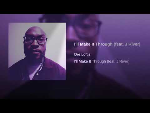 I'll Make It Through (feat. J River)