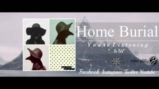 Home Burial - What&#39;s Left Is Us (Full EP Stream)