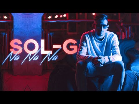 SOL G  - NA NA NA (Official Video) 2018