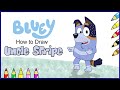 Drawing Uncle STRIPE HEELER 🥰 | Bluey
