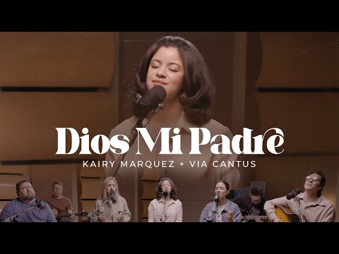 Dios Mi Padre - Kairy Marquez (Via Cantus Worship Collective) | Nashville
