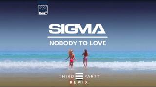 Sigma - Nobody To Love (Third Party Remix)