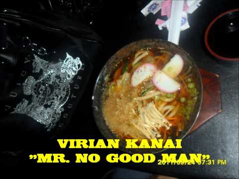 VIRIAN KANAI "MR. NO GOOD MAN"