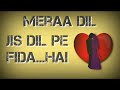 Mera Dil Jis Dil Pe Fida Bewafa Whatsapp Status