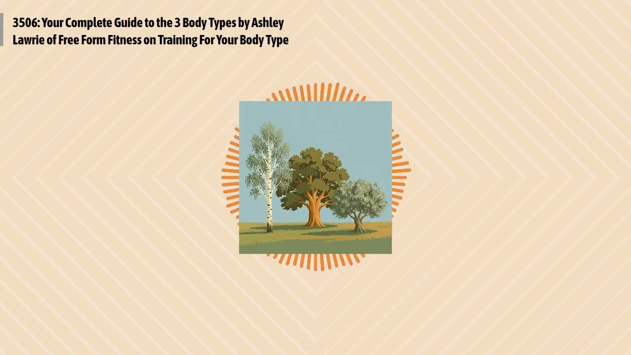3506: Your Complete Guide to the 3 Body Types by Ashley Lawrie of Free Form Fitness on Training...