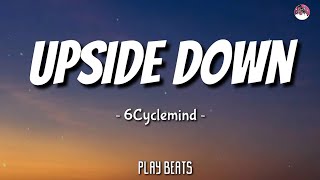 6Cyclemind  - Upside down (Lyrics)              🎵🎶