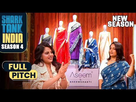 Namita को Aseem Shakti की Sarees लगी 'Perfect Blend of Tradition' | Shark Tank India S4 | Full Pitch