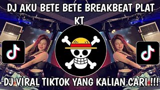Download lagu DJ AKU BETE BETE SAMA KAMU 🎶 DJ AKU BETE BETE BREAKBEAT PLAT KT VIRAL TIKTOK !! mp3