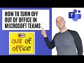 How To Turn Off Out Of Office In Microsoft Teams