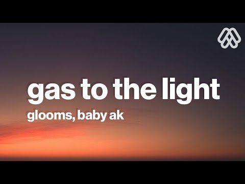 Glooms, Baby AK - gas to the light; (Lyrics) [7clouds Release]