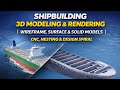 Shipbuilding 3D Modeling Rendering Wireframe Surface Solid Models Nesting Design Spiral