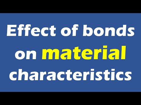 Effect of Bonds on Material Characteristics