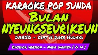 Download lagu BULAN NYEUNGSEURIKEUN - KARAOKE POP SUNDA DARSO - NADA WANITA (G m ) - BAJIDOR VERSION mp3