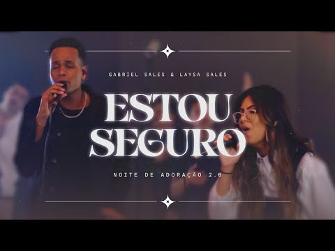 Estou Seguro - @laysasalesofc, @gabrrielsales | Noite de Adoração. 2.0 (Ao vivo)
