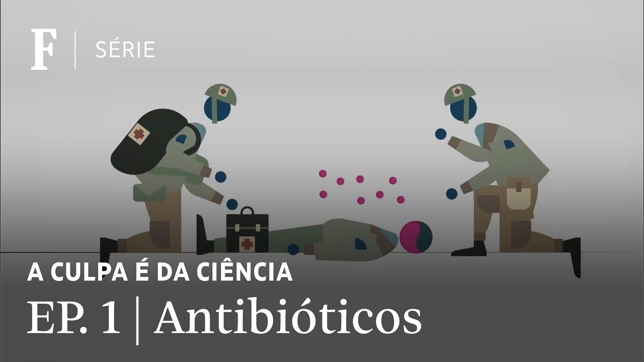 Como antibióticos revolucionaram o tratamento de infecções | A CULPA É DA CIÊNCIA